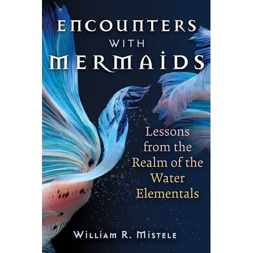 Encounters with Mermaids: Lessons from the Realm of the Water Elementals - Paperback