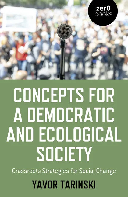 Concepts for a Democratic and Ecological Society: Grassroots Strategies for Social Change - Paperback