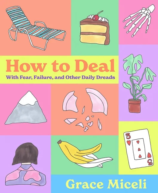 How to Deal: With Fear, Failure, and Other Daily Dreads - Hardcover