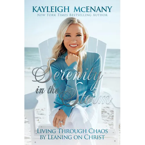 Serenity in the Storm: Living Through Chaos by Leaning on Christ - Hardcover
