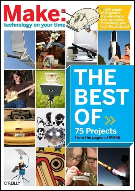 The Best of Make:: 75 Projects from the Pages of Make - Paperback