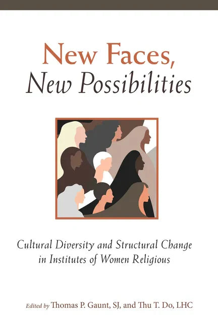 New Faces, New Possibilities: Cultural Diversity and Structural Change in Institutes of Women Religious - Paperback