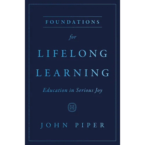 Foundations for Lifelong Learning: Education in Serious Joy - Paperback