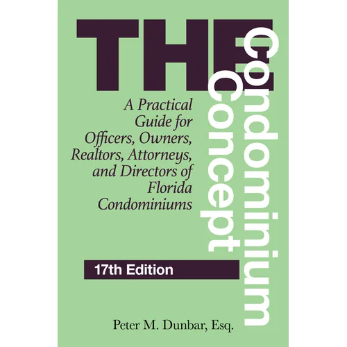 The Condominium Concept: A Practical Guide for Officers, Owners, Realtors, Attorneys, and Directors of Florida Condominiums - Paperback