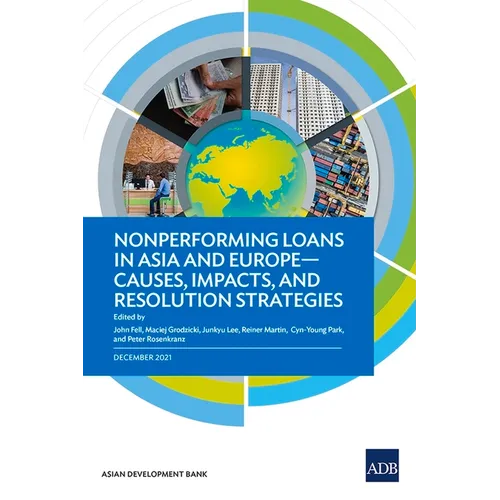 Nonperforming Loans in Asia and Europe-Causes, Impacts, and Resolution Strategies - Paperback