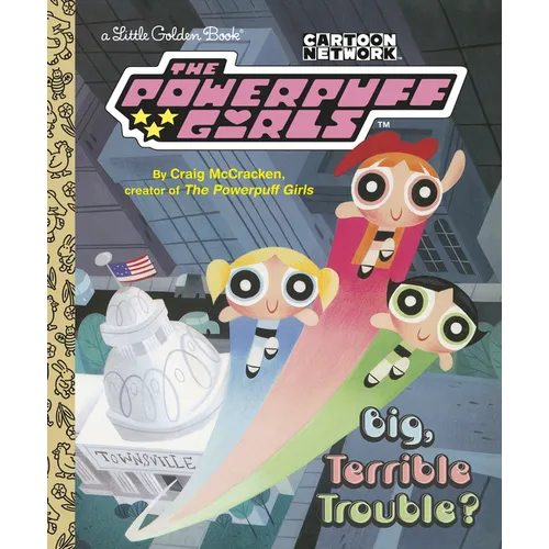 Big, Terrible Trouble? (the Powerpuff Girls) - Hardcover