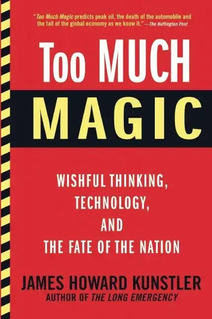 Too Much Magic: Wishful Thinking, Technology, and the Fate of the Nation - Paperback