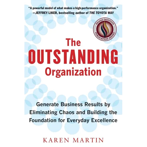 The Outstanding Organization: Generate Business Results by Eliminating Chaos and Building the Foundation for Everyday Excellence - Paperback