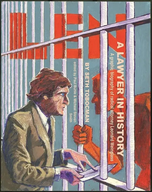 Len, a Lawyer in History: A Graphic Biography of Radical Attorney Leonard Weinglass - Paperback