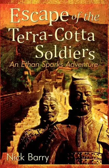 Escape of the Terra-Cotta Soldiers: An Ethan Sparks Adventure - Paperback