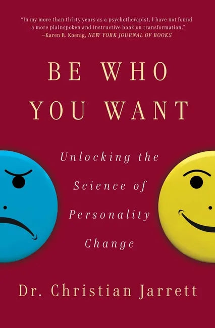 Be Who You Want: Unlocking the Science of Personality Change - Paperback