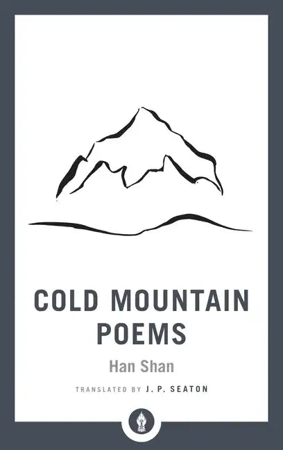 Cold Mountain Poems: Zen Poems of Han Shan, Shih Te, and Wang Fan-Chih - Paperback