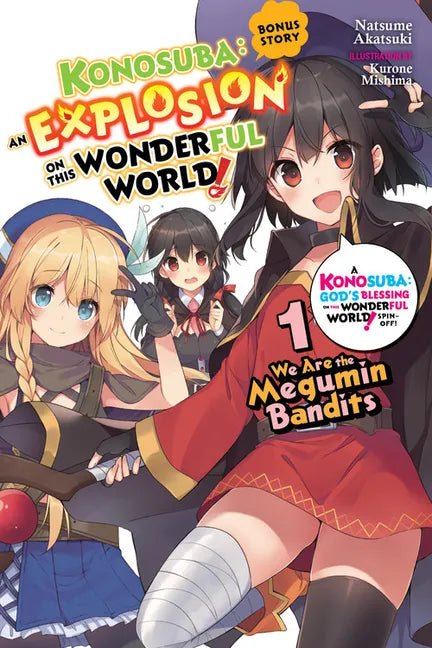 Konosuba: An Explosion on This Wonderful World! Bonus Story, Vol. 1 (Light Novel): We Are the Megumin Bandits Volume 1 - Paperback