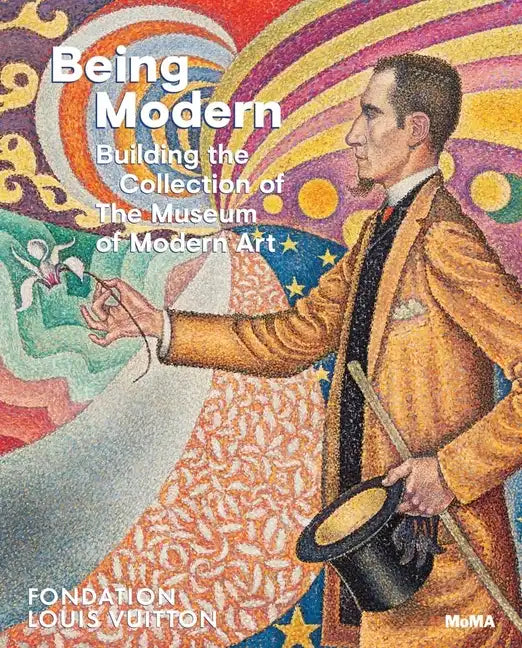 Being Modern: Building the Collection of the Museum of Modern Art - Hardcover