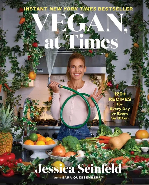 Vegan, at Times: 120+ Recipes for Every Day or Every So Often - Hardcover