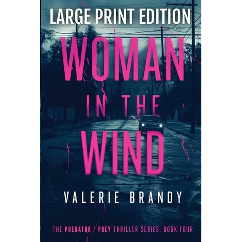 The Woman in the Wind: The Predator/ Prey Thriller Series: Book Four: Large Print Edition - Paperback