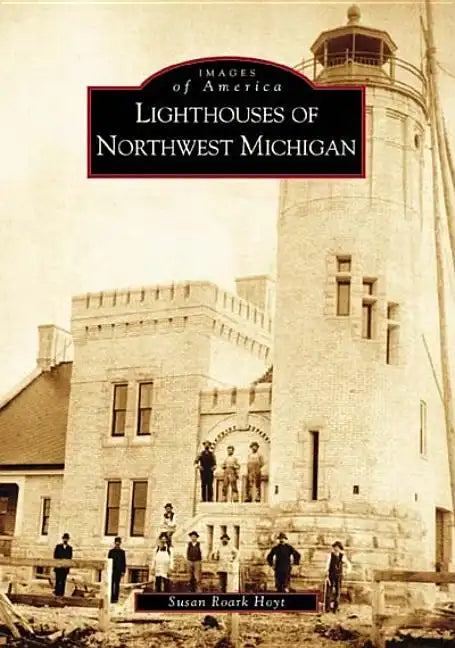Lighthouses of Northwest Michigan - Paperback