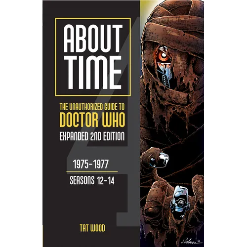 About Time 4: The Unauthorized Guide to Doctor Who (Seasons 12 to 14) [Second Edition]: Volume 1 - Paperback