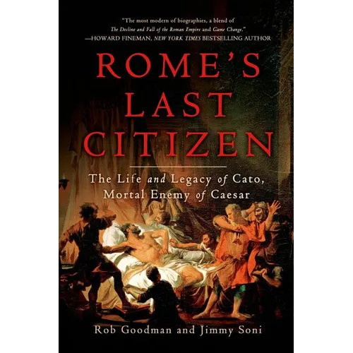 Rome's Last Citizen: The Life and Legacy of Cato, Mortal Enemy of Caesar - Paperback