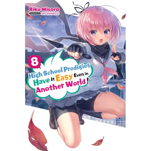 High School Prodigies Have It Easy Even in Another World!, Vol. 8 (Light Novel): Volume 8 - Paperback