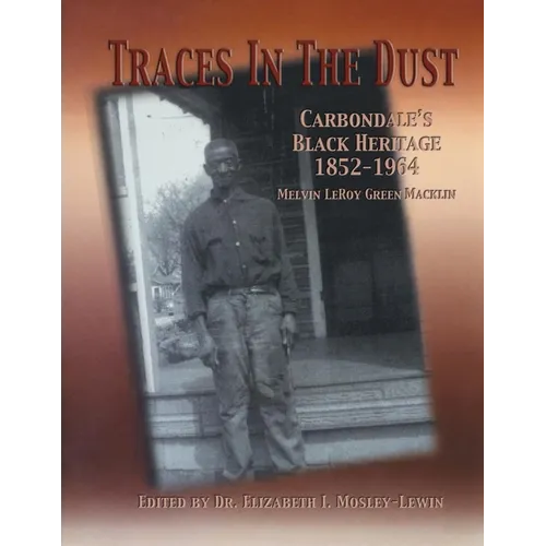 Traces in the Dust: Carbondale's Black Heritage 1852-1964 - Hardcover