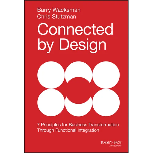 Connected by Design: Seven Principles for Business Transformation Through Functional Integration - Hardcover