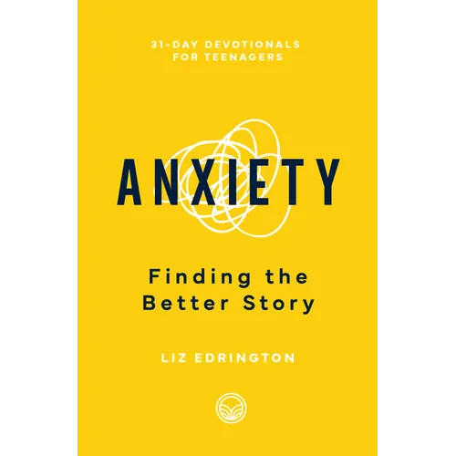 Anxiety: Finding the Better Story - Paperback