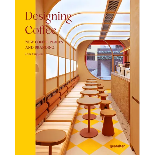 Designing Coffee: New Coffee Places and Branding - Hardcover