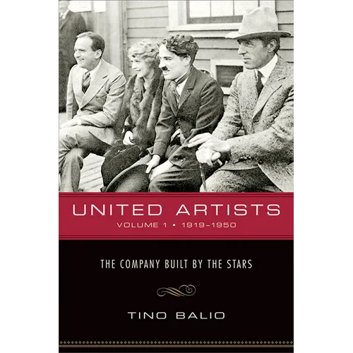 United Artists, Volume 1, 1919-1950: The Company Built by the Stars - Paperback