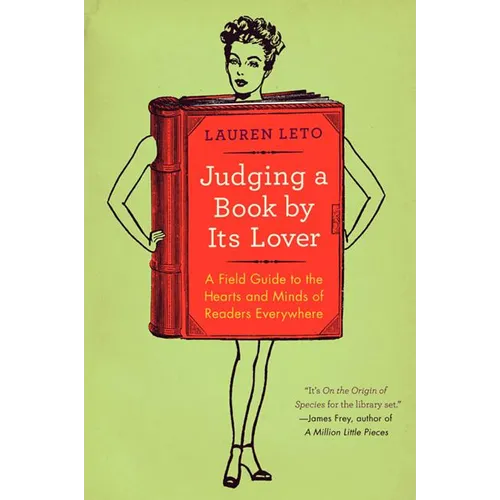 Judging a Book by Its Lover: A Field Guide to the Hearts and Minds of Readers Everywhere - Paperback