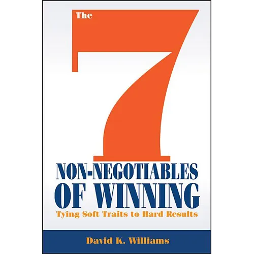The 7 Non-Negotiables of Winning: Tying Soft Traits to Hard Results - Hardcover