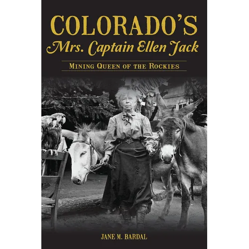 Colorado's Mrs. Captain Ellen Jack: Mining Queen of the Rockies - Paperback
