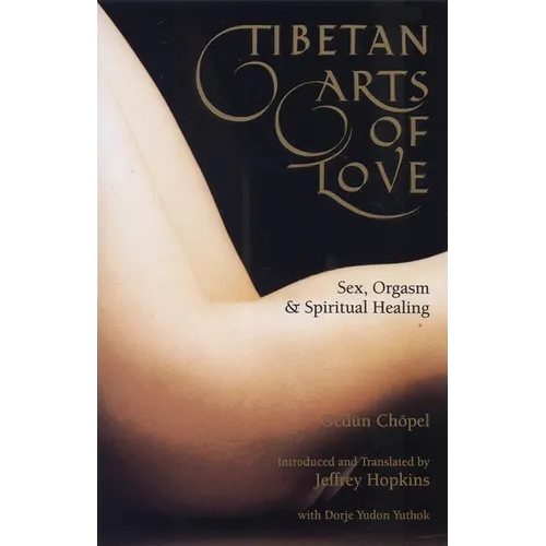 Tibetan Arts of Love: Sex, Orgasm, and Spiritual Healing - Paperback