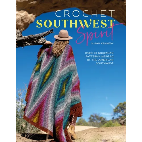 Crochet Southwest Spirit: Over 20 Bohemian Crochet Patterns Inspired by the American Southwest - Paperback