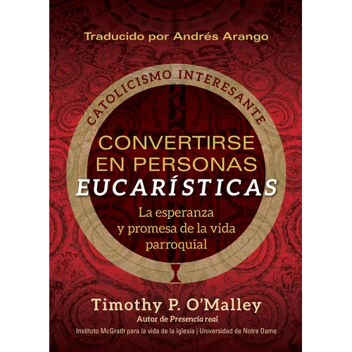 Convertirse En Personas Eucarísticas: La Esperanza Y Promesa de la Vida Parroquial - Paperback