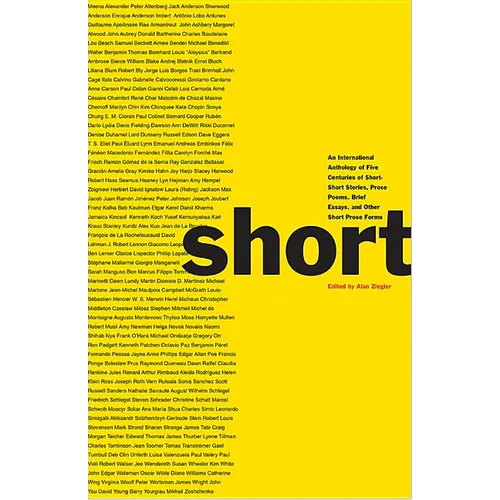 Short: An International Anthology of Five Centuries of Short-Short Stories, Prose Poems, Brief Essays, and Other Short Prose Forms - Paperback
