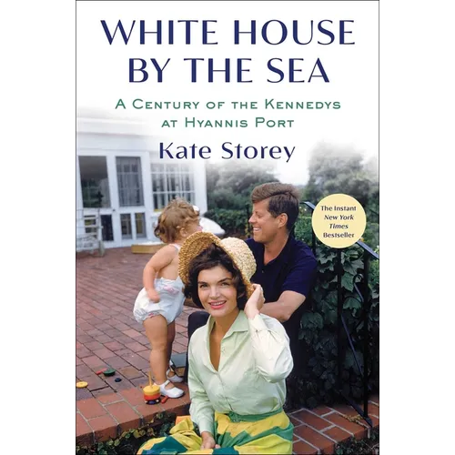 White House by the Sea: A Century of the Kennedys at Hyannis Port - Hardcover