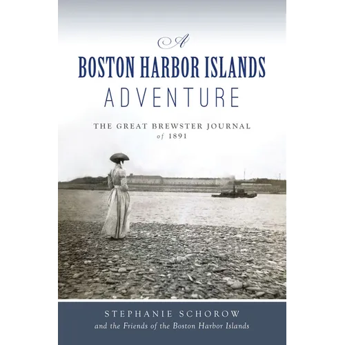 A Boston Harbor Islands Adventure: The Great Brewster Journal of 1891 - Paperback