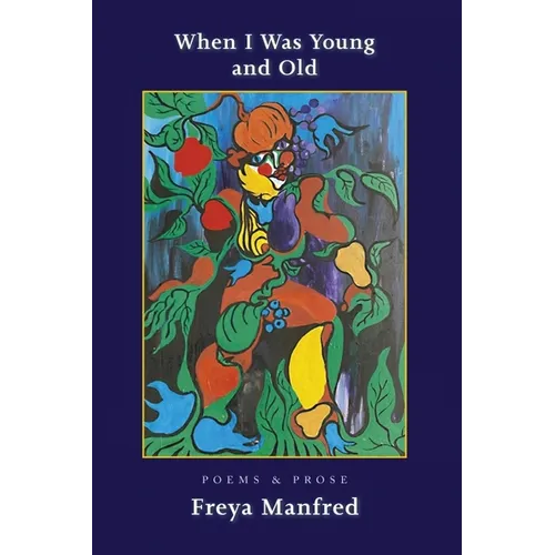 When I Was Young & Old: Poems & Prose - Paperback