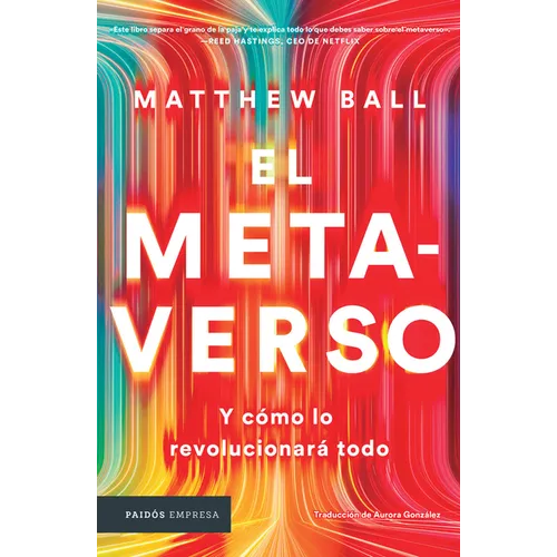 El Metaverso: Y Cómo Lo Revolucionará Todo / The Metaverse: And How It Will Revolutionize Everything (Spanish Edition) - Paperback