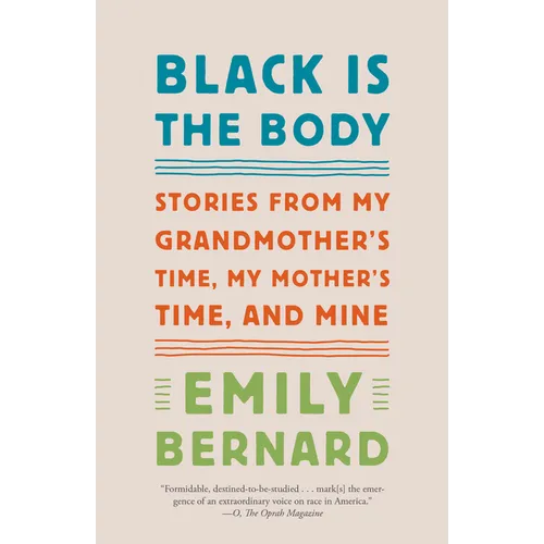 Black Is the Body: Stories from My Grandmother's Time, My Mother's Time, and Mine - Paperback