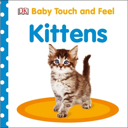 Baby Touch and Feel Kittens: An Interactive Baby Cat Board Book - Board Book