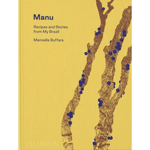 Manu: Recipes and Stories from My Brazil - Hardcover