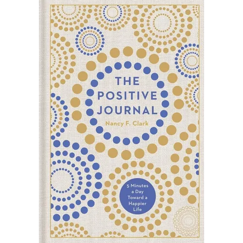 The Positive Journal: 5 Minutes a Day Toward a Happier Life - Hardcover