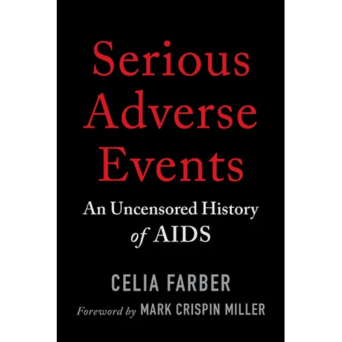 Serious Adverse Events: An Uncensored History of AIDS - Paperback