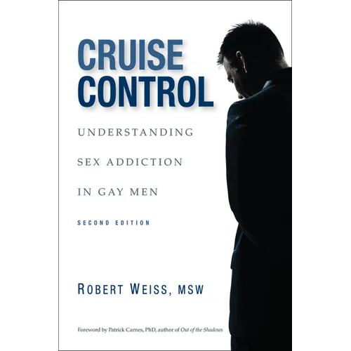 Cruise Control: Understanding Sex Addiction in Gay Men - Paperback