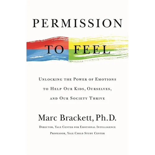 Permission to Feel: The Power of Emotional Intelligence to Achieve Well-Being and Success - Hardcover