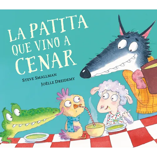 La Patita Que Vino a Cenar / The Duck Who Came for Dinner - Hardcover