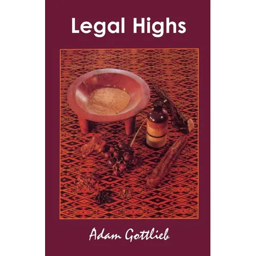 Legal Highs: A Concise Encyclopedia of Legal Herbs and Chemicals with Psychoactive Properties Second Edition - Paperback
