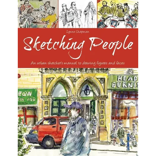 Sketching People: An Urban Sketcher's Manual to Drawing Figures and Faces - Paperback